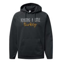 Roasting A Little Turkey Thanksgiving Fall Pregnancy Announcement Performance Fleece Hoodie