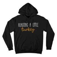 Roasting A Little Turkey Thanksgiving Fall Pregnancy Announcement Hoodie