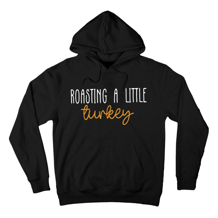 Roasting A Little Turkey Thanksgiving Fall Pregnancy Announcement Hoodie