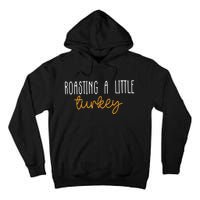 Roasting A Little Turkey Thanksgiving Fall Pregnancy Announcement Tall Hoodie