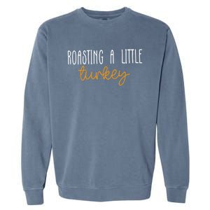 Roasting A Little Turkey Thanksgiving Fall Pregnancy Announcement Garment-Dyed Sweatshirt