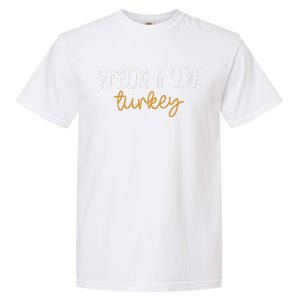 Roasting A Little Turkey Thanksgiving Fall Pregnancy Announcement Garment-Dyed Heavyweight T-Shirt