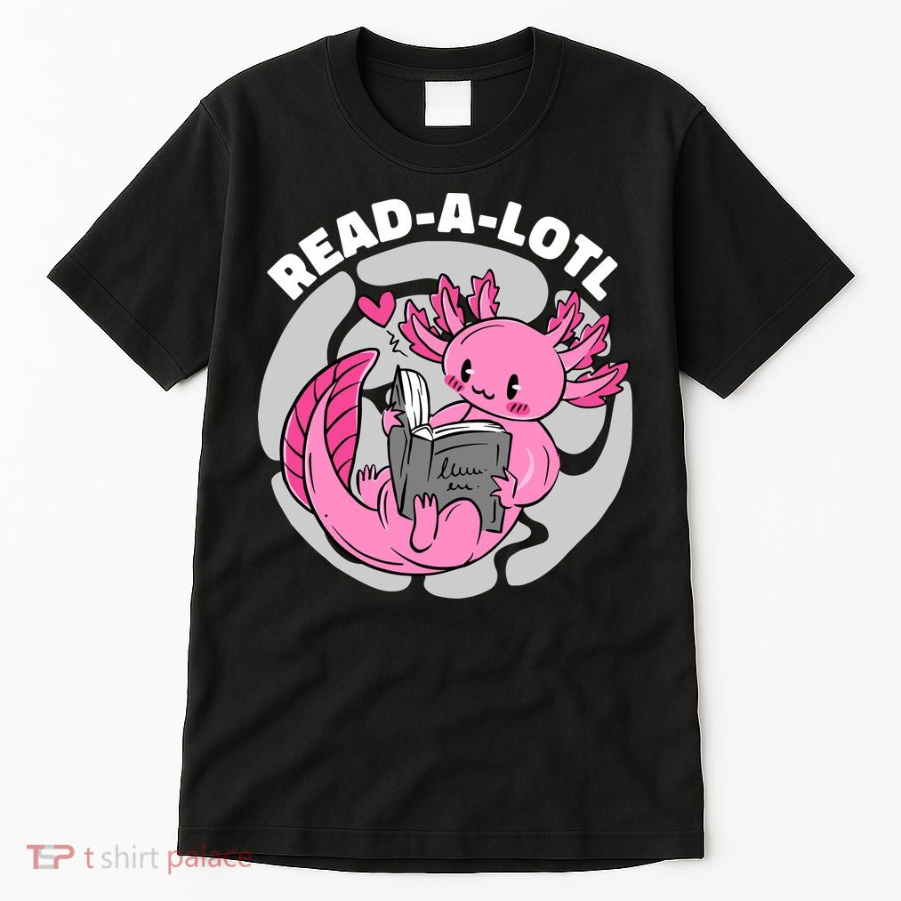 Read A Lotl Axolotl Cute Funny Reading Book Lover Tall T-Shirt