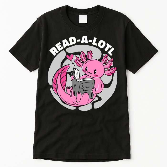 Read A Lotl Axolotl Cute Funny Reading Book Lover Tall T-Shirt