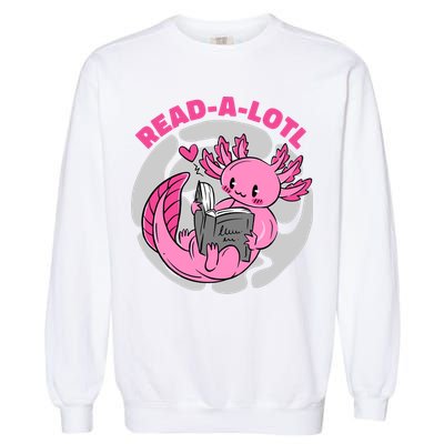 Read A Lotl Axolotl Cute Funny Reading Book Lover Garment-Dyed Sweatshirt
