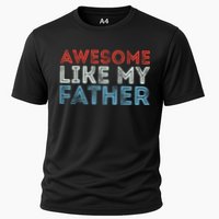 Retro Awesome Like My Father Dad Daddy Parents Day Tee Cooling Performance Crew T-Shirt
