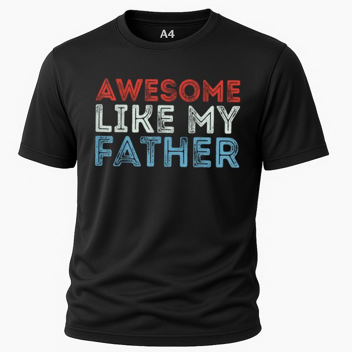 Retro Awesome Like My Father Dad Daddy Parents Day Tee Cooling Performance Crew T-Shirt