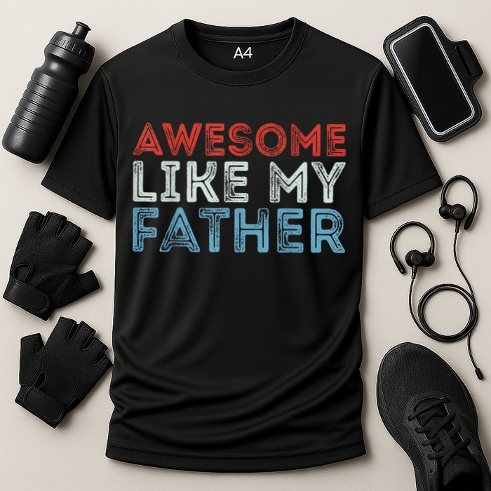 Retro Awesome Like My Father Dad Daddy Parents Day Tee Cooling Performance Crew T-Shirt