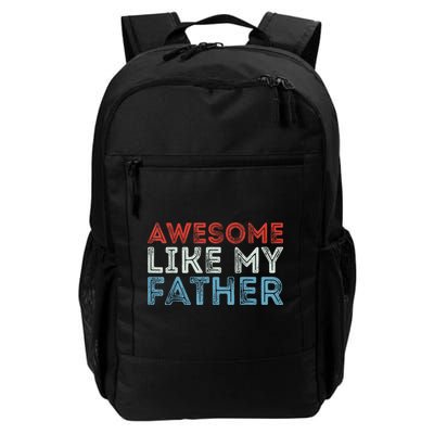 Retro Awesome Like My Father Dad Daddy Parents Day Tee Backpack