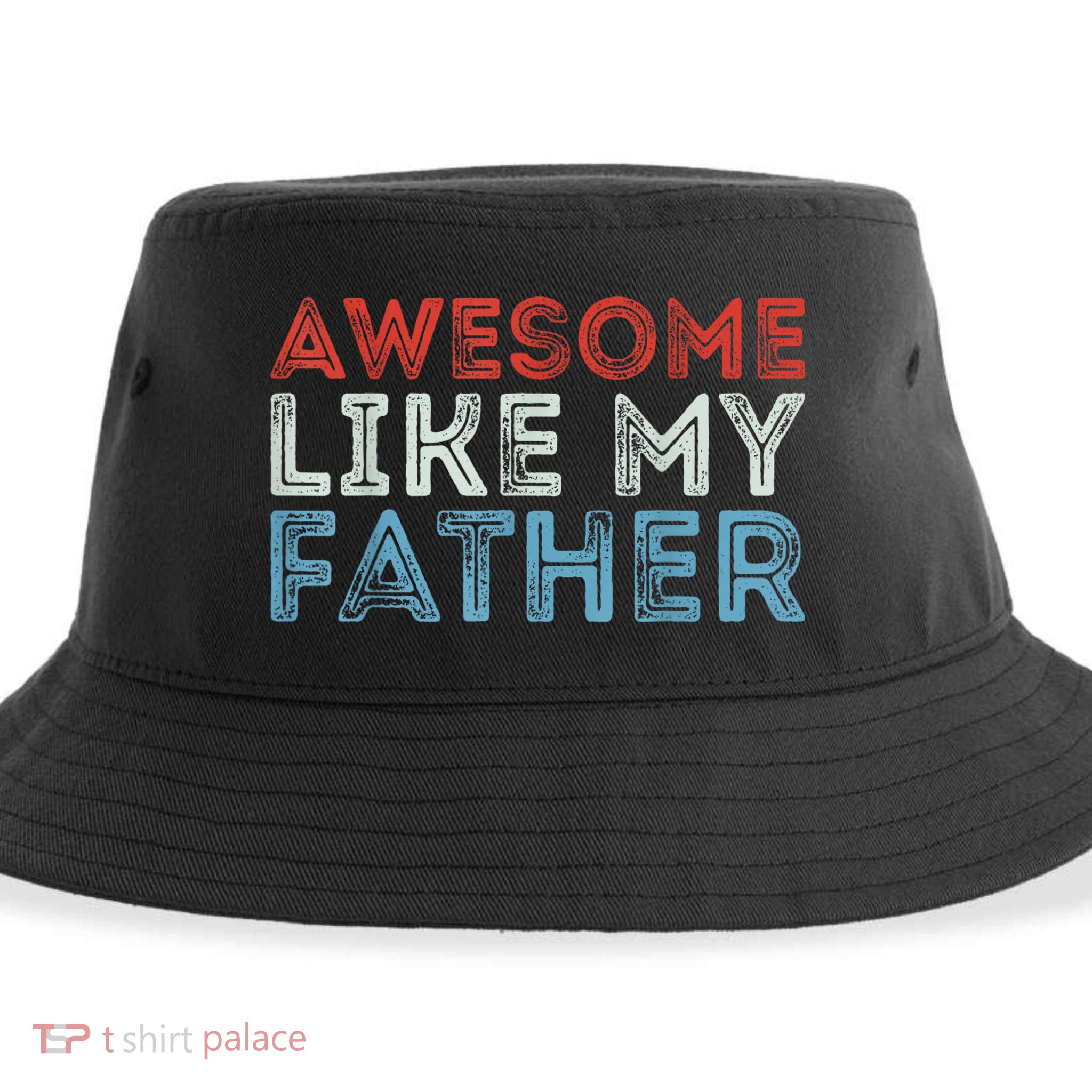 Retro Awesome Like My Father Dad Daddy Parents Day Tee Sustainable Bucket Hat