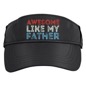 Retro Awesome Like My Father Dad Daddy Parents Day Tee Adult Drive Performance Visor