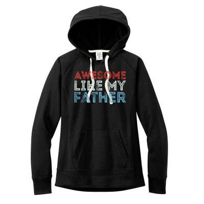 Retro Awesome Like My Father Dad Daddy Parents Day Tee Women's Fleece Hoodie