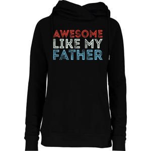 Retro Awesome Like My Father Dad Daddy Parents Day Tee Womens Funnel Neck Pullover Hood