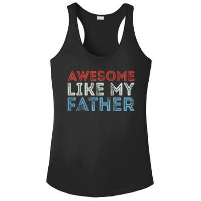 Retro Awesome Like My Father Dad Daddy Parents Day Tee Ladies PosiCharge Competitor Racerback Tank