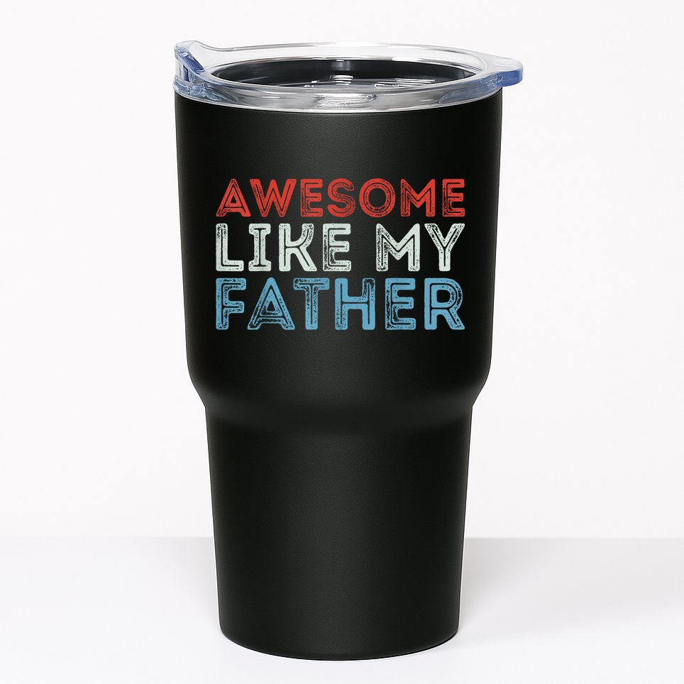 Retro Awesome Like My Father Dad Daddy Parents Day Tee Tumbler