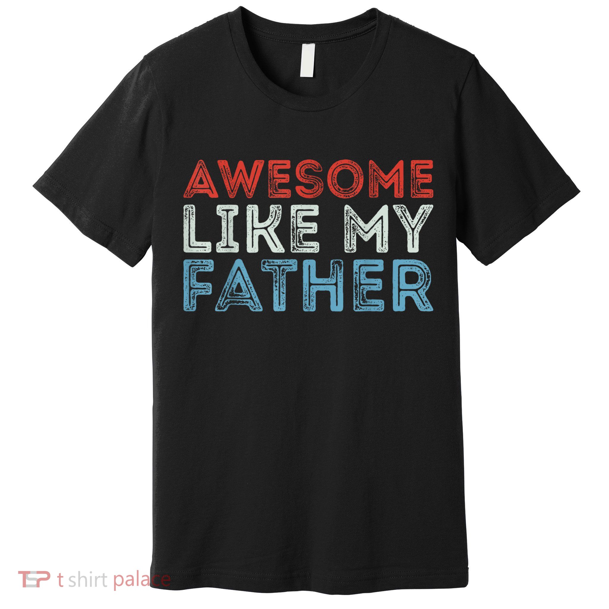 Retro Awesome Like My Father Dad Daddy Parents Day Tee Premium T-Shirt