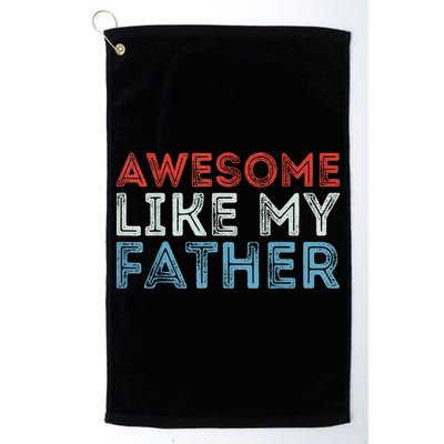 Retro Awesome Like My Father Dad Daddy Parents Day Tee Golf Towel