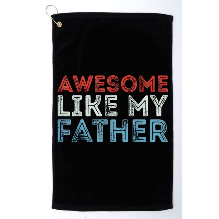 Retro Awesome Like My Father Dad Daddy Parents Day Tee Golf Towel