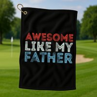 Retro Awesome Like My Father Dad Daddy Parents Day Tee Golf Towel