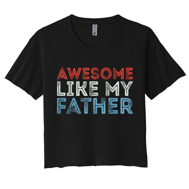Retro Awesome Like My Father Dad Daddy Parents Day Tee Crop Top