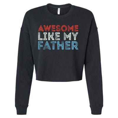 Retro Awesome Like My Father Dad Daddy Parents Day Tee Cropped Pullover Crew