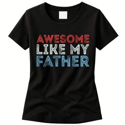 Retro Awesome Like My Father Dad Daddy Parents Day Tee Womens T-Shirt