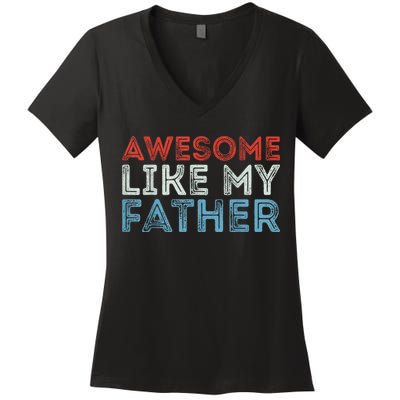 Retro Awesome Like My Father Dad Daddy Parents Day Tee Women's V-Neck T-Shirt