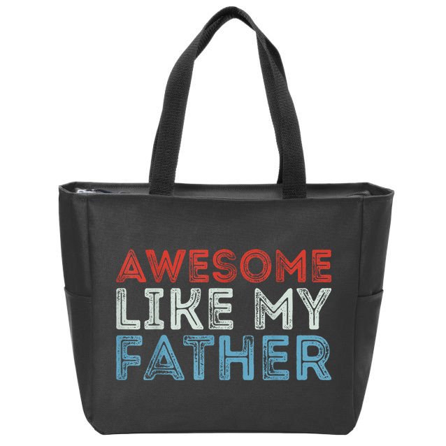 Retro Awesome Like My Father Dad Daddy Parents Day Tee Zip Tote Bag