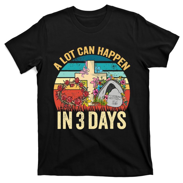 Retro A Lot Can Happen in 3 Days Floral Easter Day T-Shirt