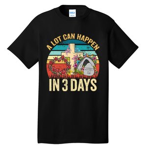 Retro A Lot Can Happen in 3 Days Floral Easter Day Tall T-Shirt