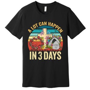 Retro A Lot Can Happen in 3 Days Floral Easter Day Premium T-Shirt