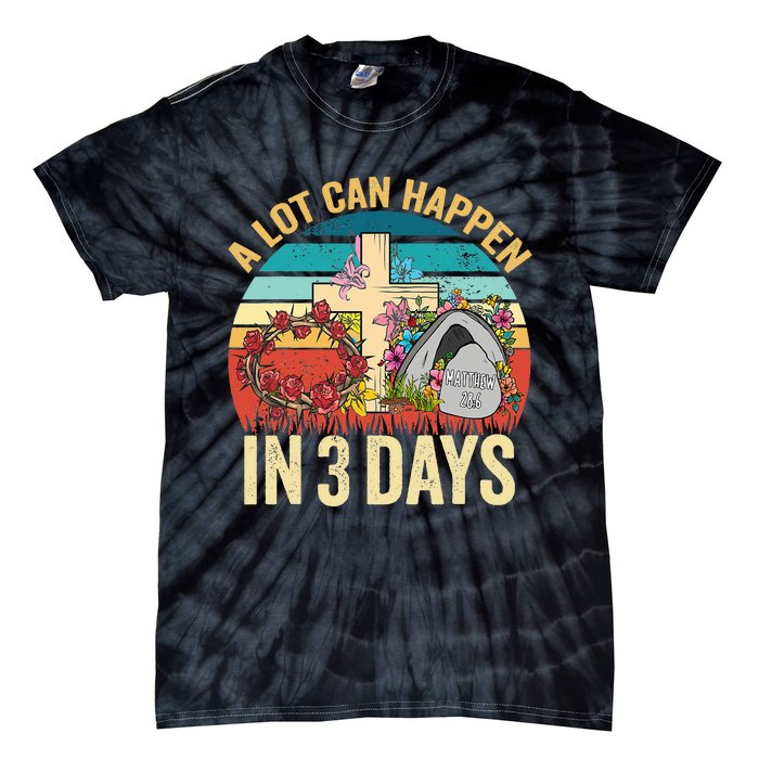 Retro A Lot Can Happen in 3 Days Floral Easter Day Tie-Dye T-Shirt