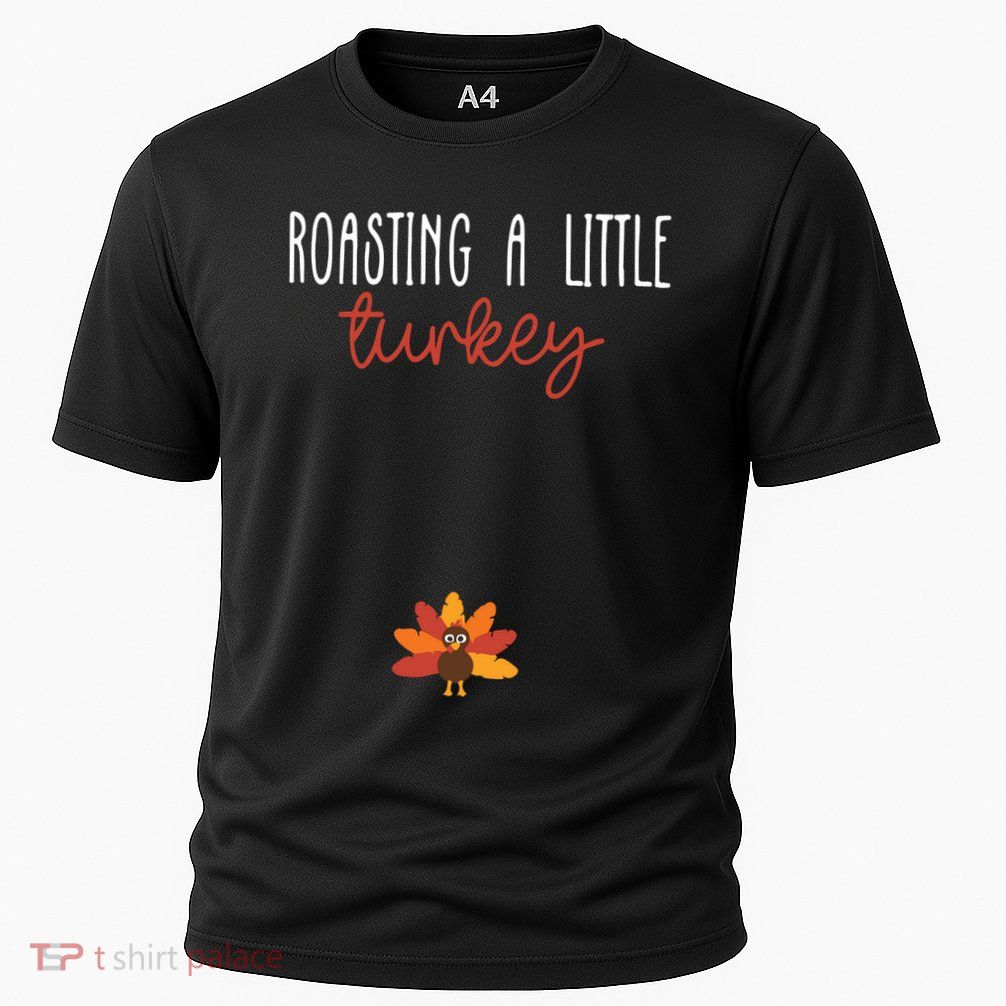 Roasting A Little Turkey Pregnancy Announcement Thanksgiving Performance Shirt