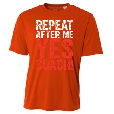 Repeat After Me Yes Coach Coaching Gift Cooling Performance Crew T-Shirt