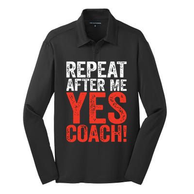 Repeat After Me Yes Coach Coaching Gift Silk Touch Performance Long Sleeve Polo