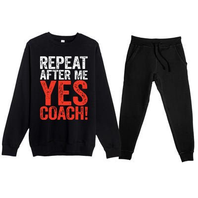 Repeat After Me Yes Coach Coaching Gift Premium Crewneck Sweatsuit Set