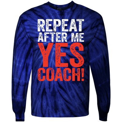 Repeat After Me Yes Coach Coaching Gift Tie-Dye Long Sleeve Shirt