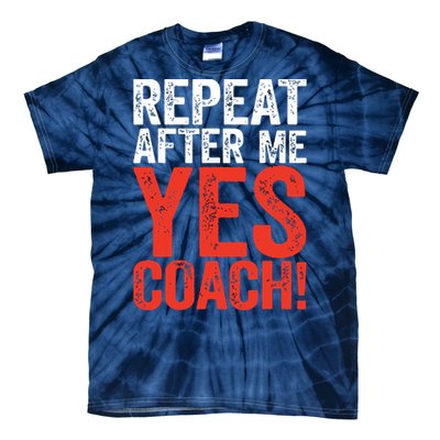 Repeat After Me Yes Coach Coaching Gift Tie-Dye T-Shirt