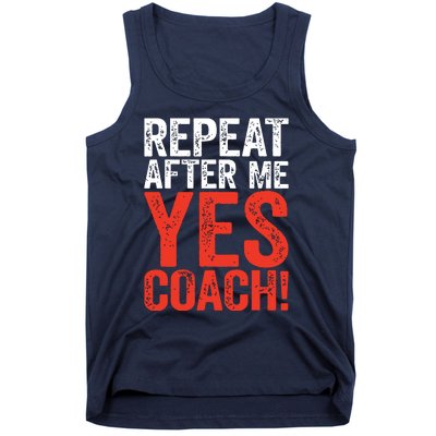 Repeat After Me Yes Coach Coaching Gift Tank Top