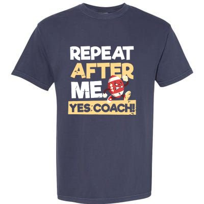 Repeat After Me Yes Coach Design Football Coach Garment-Dyed Heavyweight T-Shirt