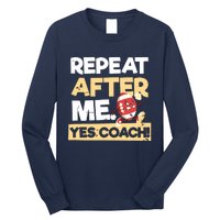 Repeat After Me Yes Coach Design Football Coach Long Sleeve Shirt