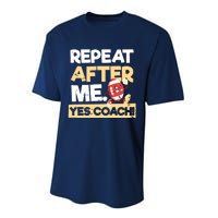 Repeat After Me Yes Coach Design Football Coach Performance Sprint T-Shirt