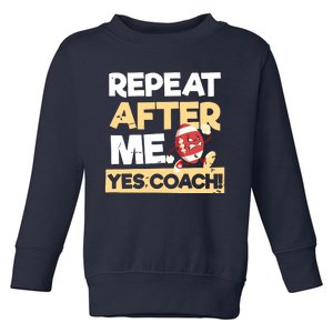 Repeat After Me Yes Coach Design Football Coach Toddler Sweatshirt