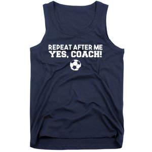 Repeat After Me Yes Coach Football Soccer Tank Top