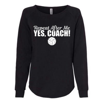 Repeat After Me Yes Coach Funny Sports Volleyball Womens California Wash Sweatshirt