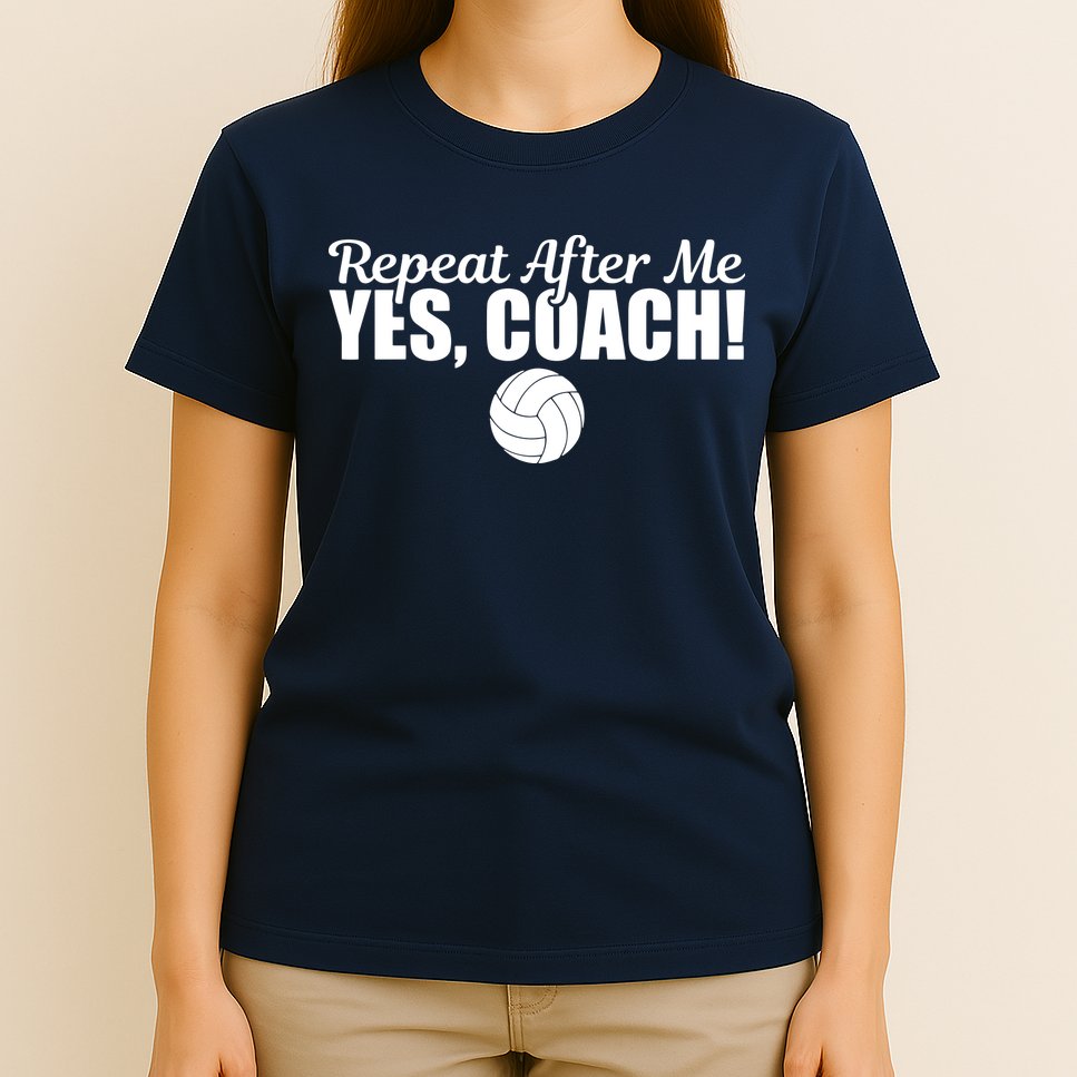 Repeat After Me Yes Coach Funny Sports Volleyball T-Shirt