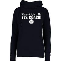 Repeat After Me Yes Coach Funny Sports Volleyball Womens Funnel Neck Pullover Hood