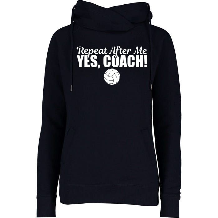 Repeat After Me Yes Coach Funny Sports Volleyball Womens Funnel Neck Pullover Hood