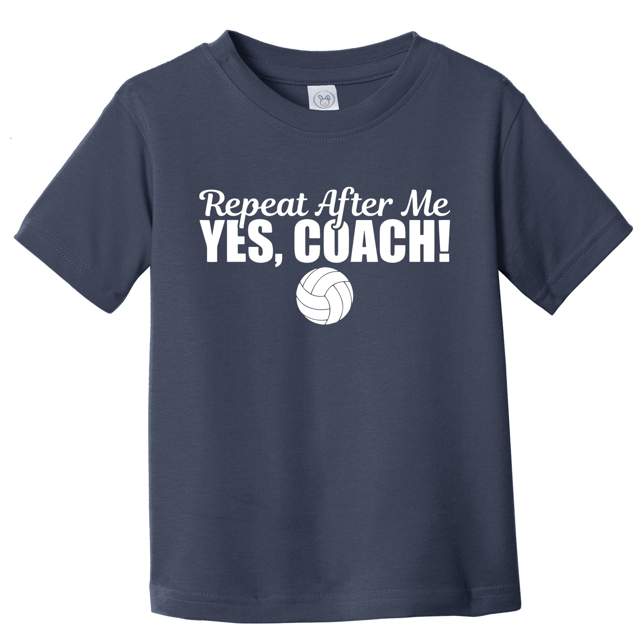 Repeat After Me Yes Coach Funny Sports Volleyball Toddler T-Shirt