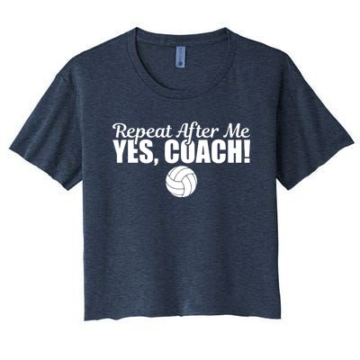 Repeat After Me Yes Coach Funny Sports Volleyball Women's Crop Top Tee